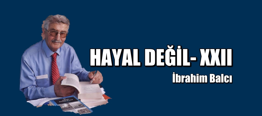 HAYAL DEĞİL- XXII