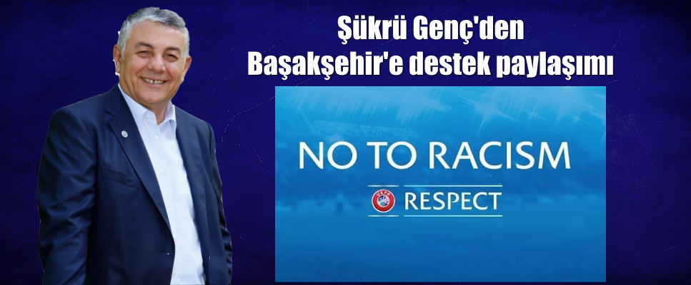 Şükrü Genç’den Başakşehir’e destek paylaşımı