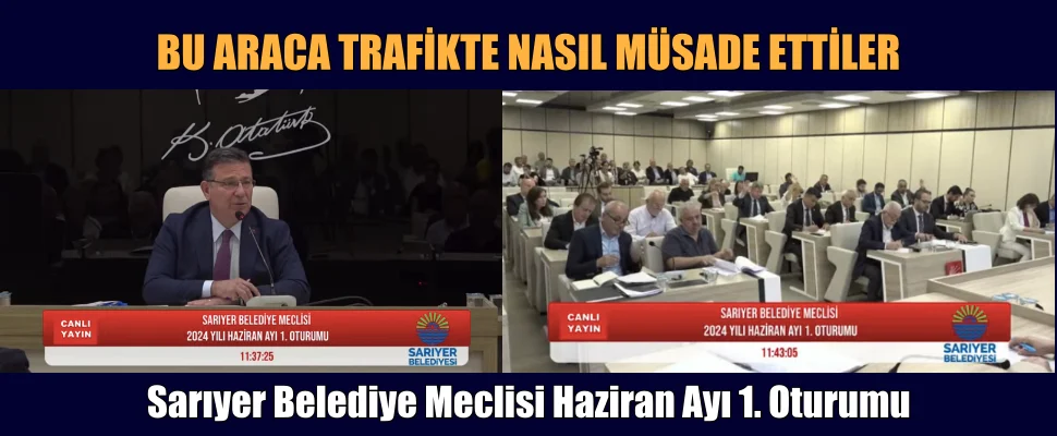 Sarıyer Belediye Meclisi Haziran Ayı 1. Oturumu