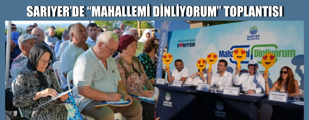 SARIYER’DE “MAHALLEMİ DİNLİYORUM” TOPLANTISI