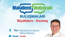 “Mahallemi Dinliyorum”  toplantıları Büyükdere ve Kocataş