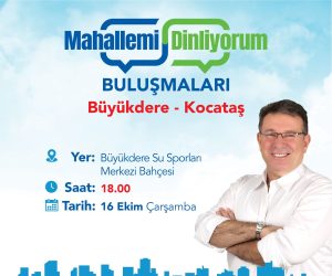 “Mahallemi Dinliyorum”  toplantıları Büyükdere ve Kocataş