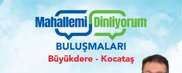 “Mahallemi Dinliyorum”  toplantıları Büyükdere ve Kocataş