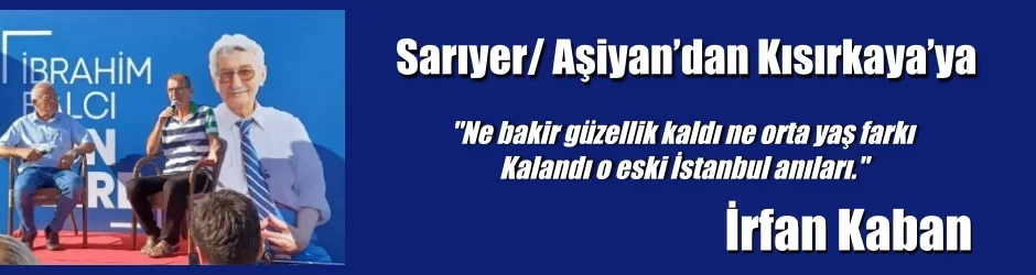 Sarıyer/ Aşiyan’dan Kısırkaya’ya