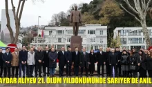 HAYDAR ALİYEV 21. ÖLÜM YILDÖNÜMÜNDE SARIYER’DE ANILDI