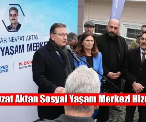 MUHTAR NEVZAT AKTAN SOSYAL YAŞAM MERKEZİ HİZMETE AÇILDI