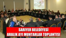 SARIYER BELEDİYESİ ARALIK AYI MUHTARLAR TOPLANTISI