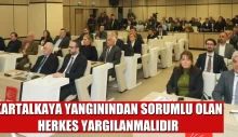 KARTALKAYA YANGININDAN SORUMLU OLAN HERKES YARGILANMALIDIR