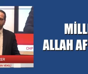 MİLLETİ ALLAH AFFETMİŞ